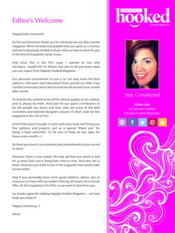 Editor’s Welcome
Happy Easter everyone!
So first and foremost, thank you for checking out our little crochet
magazine. We’re