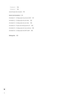 vi
Problema 5 118
Problema 6 119
Apresentação das soluções 119
Roteiro de Atividades 6 121
Atividade 6.1 – Configuração do
