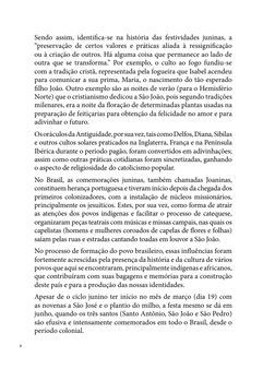 8
Sendo assim, identifica-se na história das festividades juninas, a 
“preservação de certos valores e práticas aliada à ress