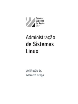 Ari Frazão Jr.
Marcelo Braga
Administração  
de Sistemas 
Linux
