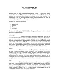 FEASIBILITY STUDY
Feasibility is the test of the system it helps in deciding whether it is viable to go through 
the project
