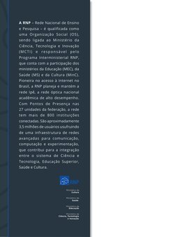 A RNP – Rede Nacional de Ensino
e Pesquisa – é qualificada como
uma Organização Social (OS),
sendo ligada ao Ministério da