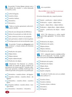 4
9. 
No período “O aluno ficou contente com o 
resultado dos estudos”, o verbo destacado 
se classifica como:
a.	
 verbo de