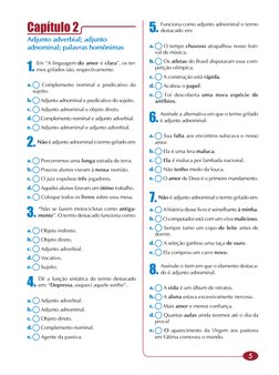 5
Capítulo 2
Adjunto adverbial; adjunto 
adnominal; palavras homônimas
5. 
Funciona como adjunto adnominal o termo 
destacado