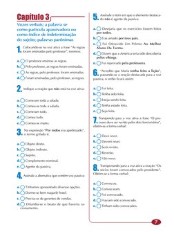 7
Capítulo 3
Vozes verbais; a palavra se 
como partícula apassivadora ou 
como índice de indeterminação 
do sujeito; palavras