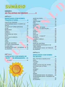 SUMÁRIO
UNIDADE 1
AS PALAVRAS NO MUNDO............... 6 
CAPÍTULO 1 
BRINCANDO COM NOMES,  
TRAÇOS E SONS....................