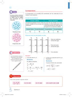 8
Química 4
La temperatura
La temperatura es la medida del movimiento de las moléculas de un 
cuerpo o una sustancia.
Escalas