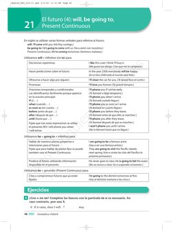 48 ESO
Gramática Oxford
21
En inglés se utilizan varias formas verbales para referirse al futuro:
will: I’ll come with you.(I