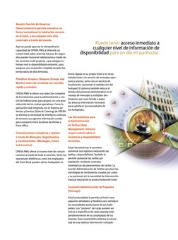 Nuestra función de Reservas
(Reservations) le permite encontrar en
forma instantánea la habitación correcta
en el hotel, o en