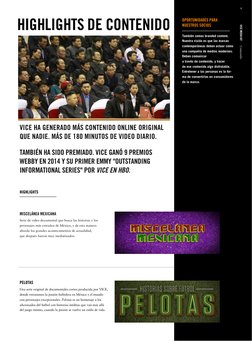 HIGHLIGHTS DE CONTENIDO
6
Contenido
VICE MEDIA KIT
VICE HA GENERADO MÁS CONTENIDO ONLINE ORIGINAL  
QUE NADIE. MÁS DE 180 MIN