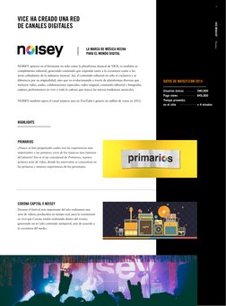 7
Noisey
VICE MEDIA KIT
VICE HA CREADO UNA RED  
DE CANALES DIGITALES
NOISEY aparece en el horizonte no sólo como la platafor