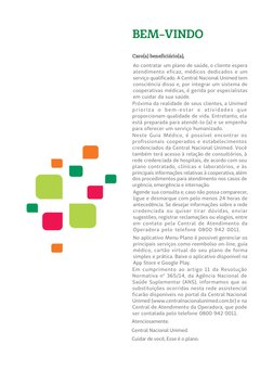 BEM-VINDO
Caro(a) beneficiário(a),
Ao contratar um plano de saúde, o cliente espera
atendimento  eficaz,  médicos  dedicados
