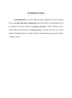 INTRODUCTION 
 
A mechanical jack is a device which lifts heavy equipment. The most common 
form is a car jack, floor j