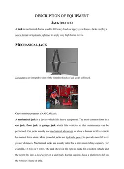 DESCRIPTION OF EQUIPMENT 
JACK (DEVICE) 
A jack is mechanical device used to lift heavy loads or apply great forces. Jacks