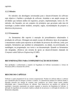 capítulo.
1.2.2 Métodos
Os métodos são abordagens estruturadas para o desenvolvimento de software
cujo objetivo é facilitar a