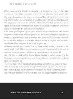 6
Self study guide for English Skills Improvement
Other reasons why English is important is knowledge, one of the main
source