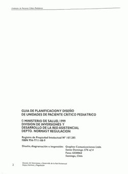 GUIA DE PLANlFlCAClONY DISEÑO 
DE UNIDADES DE PACIENTE CRITICO PEDIATRIC0 
O MINISTERIO DE SALUD, I999 
DIVISION DE INVERSION
