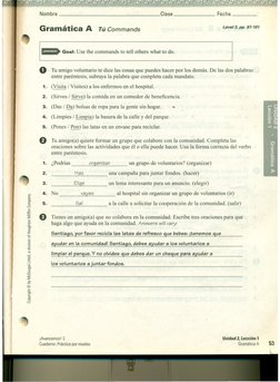 Nombre
Clase
Fecha
_
Gramatica A
to Commands
Leve/3,
pp. 97-101
Goal: Use the commands to tell others what to do.
o
Tu amigo