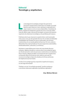 L 
a investigación tecnológica siempre fue parte de la 
invención arquitectónica, basta hacer un simple recorrido 
histórico