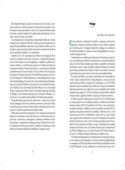 8
9
Sólo después del hogar, la escuela es el espacio en el cual se educa con én-
fasis en valores, se fomentan principios de