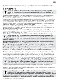 4 | Low and High Voltage Electric Motors
3. INSTALLATION 
Remove the transportation devices and shaft locking device (if supp
