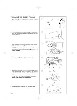 16
2
3
4
5
6
1
A
A
B
THREADING THE BOBBIN THREAD
1. Raise the needle to its highest position by rotating the hand
wheel towar
