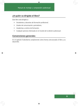 5
Manual de montaje y composición audiovisual
¿A quién va dirigido el libro?
Este libro está dirigido a:
• 
Estudiantes y doc