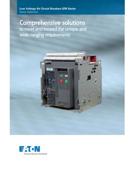 Low Voltage Air Circuit Breakers IZM Series
Quick Selection
Comprehensive solutions 
to meet and exceed the unique and 
wide-