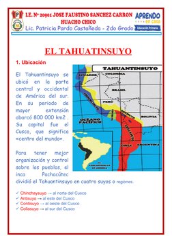 EL TAHUATINSUYO
1. Ubicación 
El  Tahuantinsuyo  se
ubicó  en  la  parte
central  y  occidental
de  América  del  sur.
En  su