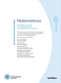 BIBLIOTECA DEL PROFESORADO
Matema´ ticas
P R I M A R I A
6
P E R S O N A L I Z A C I Ó N 
D E L  A P R E N D I Z A J E 
Y  E