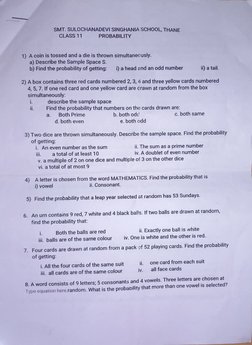 SMT, SULOCHANADEVI SINGHANIA SCHOOL, THANE 
CLASS 11 
PROBABILITY 
1) A coin is tossed and a die is thrown simultanecusly. 
a