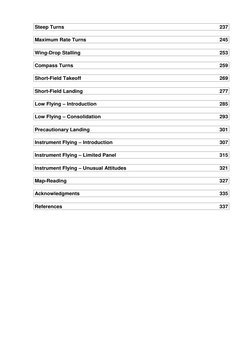 
Steep Turns 
237 
 
Maximum Rate Turns 
245 
 
Wing-Drop Stalling 
253 
 
Compass Turns 
259 
 
Short-Field Takeoff 
269