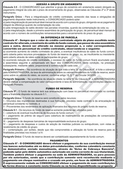 ADESÃO A GRUPO EM ANDAMENTO 
Cláusula 3.5 - O CONSORCIADO que adentrar a grupo de consórcio em andamento estará obrigado ao