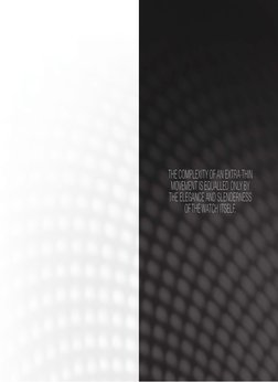 THE COMPLEXITY OF AN EXTRA-THIN 
MOVEMENT IS EQUALLED ONLY BY 
THE ELEGANCE AND SLENDERNESS 
OF THE WATCH ITSELF.
