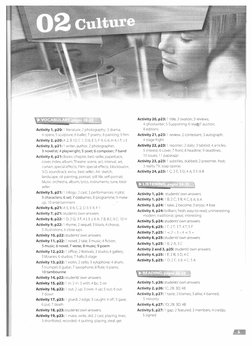 Activity 1, p20: 1 literature; 2 photography; 3 drama; 
4 opera; 5 sculpture; 6 ballet; 7 poetry; 8 painting; 9 film 
Activit