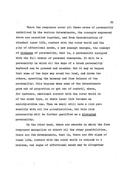 70
Where the responses cover all these areas of personality 
symbolized by the various determinants, the concepts' expressed
