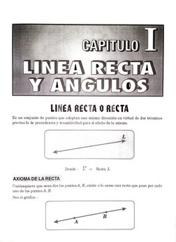 CAPITUL0 
LINEA RECTA 
Y ANGULOS 
LINEA RECTA O RECTA 
Es un conjunto de puntos que adoptan una misma dirección en virtud de