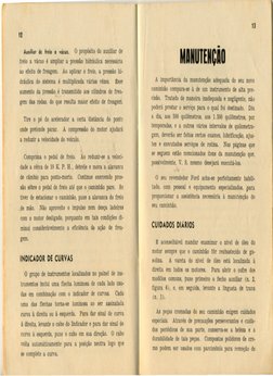 12
Auxiliar de freio o vácuo.
O propósito. do auxiliar
de
freio
a vácuo
é ampliar
a pressão
hidráulica
necessária
ao efeito d