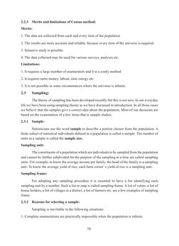 10
2.2.3 	 Merits and limitations of Census method:
Mertis:
1. The data are collected from each and every item of the populat