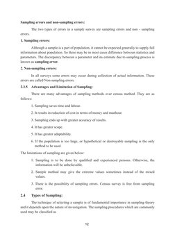 12
Sampling errors and non-sampling errors:
	
The two types of errors in a sample survey are sampling errors and non - sampli