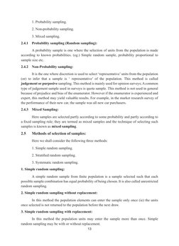 13
	
1. Probability sampling.
	
2. Non-probability sampling.
	
3. Mixed sampling.
2.4.1 	 Probability sampling (Random sampli