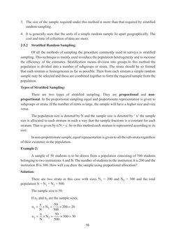 16
3.	 The size of the sample required under this method is more than that required by stratified 
random sampling.
4.	 It is