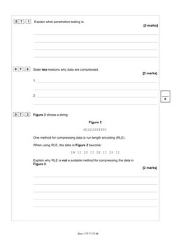 0 7 
 . 1 
Explain what penetration testing is. 
[2 marks] 
6
0 7 
 . 2 
State two reasons why data are compressed. 
[2 marks