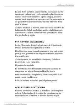 Biblioteca Plan Ceibal
Antología • Eduardo Galeano
2
En uno de los partidos, atravesó media cancha con la pelo-
ta dormida en