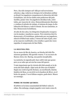 Biblioteca Plan Ceibal
Antología • Eduardo Galeano
3
Pero, ¿ha sido siempre así? Allá por mil novecientos 
ochenta y algo, to