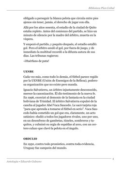 Biblioteca Plan Ceibal
Antología • Eduardo Galeano
4
obligado a perseguir la blanca pelota que circula entre pies 
ajenos sin