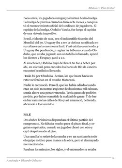 Biblioteca Plan Ceibal
Antología • Eduardo Galeano
5
Poco antes, los jugadores uruguayos habían hecho huelga. 
La huelga de p