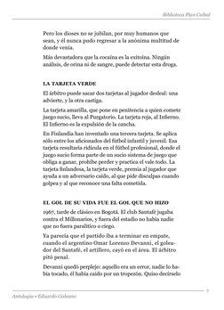 Biblioteca Plan Ceibal
Antología • Eduardo Galeano
7
Pero los dioses no se jubilan, por muy humanos que 
sean, y él nunca pud