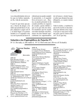 98
4
vos y descubriéndote otros en
los que no habías reparado,
en fin, vida de asociación.
Y pasó lo que tiene que pa-
sar, a