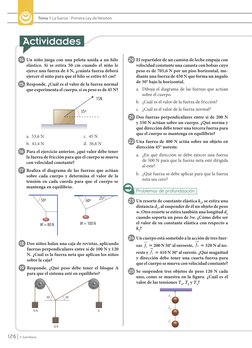 126
126
© Santillana
Tema 1 La fuerza - Primera Ley de Newton
50º
30º
15 N
A
32 N
50º
W = 80 N
60º
25º
W = 100 N
23  Un resor